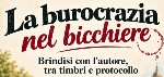 La burocrazia nel bicchiere - Brindisi con l'autore, tra timbri e protocollo